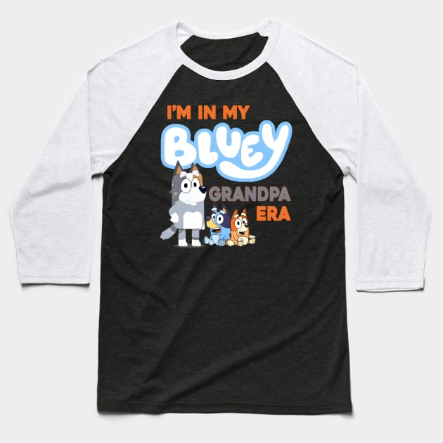 I'M In My Bluey Grandpa Era Baseball T-Shirt by AlfieDreamy 